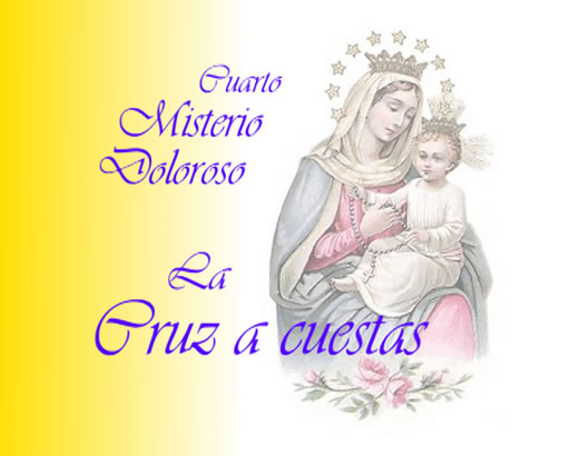 Santo Rosario: cuarto Misterio Doloroso